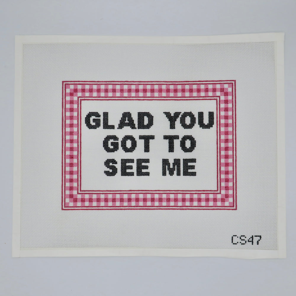 Glad you got to see me
