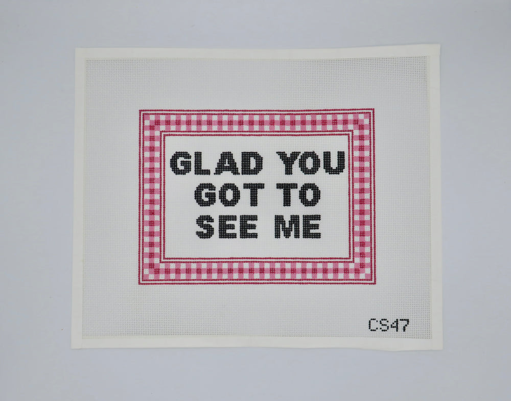 Glad you got to see me